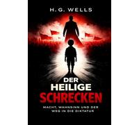 Der heilige Schrecken: Macht, Wahnsinn und der Weg in die Diktatur