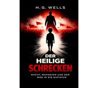 Der heilige Schrecken: Macht, Wahnsinn und der Weg in die Diktatur