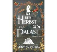 Der HerbstPalast: Ein süßer Romantasy-Roman mit einer unternehmungslustigen jungen Frau und einem Mann, der unter einem Hexenfluch lebt. (Ondine Buchs)