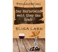 Der Herbstwind weht über das Grab: Der einundzwanzigste Fall für den Karl Ramsauer (Provinzkrimi)
