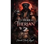 Der Herr der Therian: Düsterer Roman über Obsession und Kontrolle: Psychologische Dominanz, Machtspiele und weibliche Selbstfindung (Dark Romance: ... und Intensive Psychologische Erotik)
