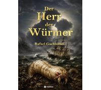 Der Herr der Würmer: Eine fantastische Reise, in ein Abenteuer voller Gefahren, atemberaubender Welten, unerwarteter Wendungen und menschlicher Tiefe.