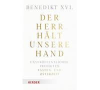 Der Herr hält unsere Hand: Unveröffentlichte Predigten. Band 1: Fasten- und Osterzeit.