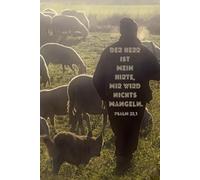 Der HERR ist mein Hirte; mir wird nichts mangeln.: Psalm 23,1 | Christliches Notizbuch für Gebete, Predigtnotizen, Bibelstudium und persönliche Reflexion | 120 linierte Seiten