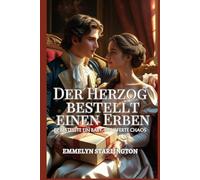 Der Herzog bestellt einen Erben: Eine pikante Regency-Komödie mit Zaubertränken, Leidenschaft und einem äußerst unglücklichen Ehemann (Allgemeine Geschäftsbedingungen einer Regency-Ehe)