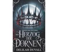 Der Herzog der Dornen: EIN GOTISCH-VIKTORIANISCHER FAE-LIEBESROMAN (DIE PRINZEN VON NOCTURNE - German Editions)