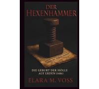 Der Hexenhammer: Die Geburt der Hölle auf Erden (1486) (Schatten über dem Reich: Chroniken der Hexenverfolgung)