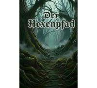 Der Hexenpfad: Ein uralter Fluch erwacht im Schwarzwald