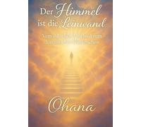 Der Himmel ist die Leinwand: Vom irdischen Abschied zum himmlischen Wiedersehen