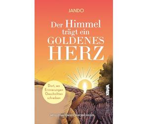Der Himmel trägt ein goldenes Herz: Dort, wo Erinnerungen Geschichten schreiben