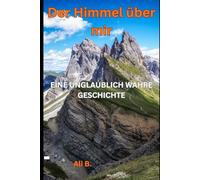 Der Himmel ueber mir: eine unglaublich wahre Geschichte
