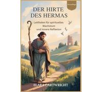 DER HIRTE DES HERMAS: Leitfaden für spirituelles Wachstum und innere Reflexion