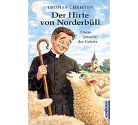 Der Hirte von Norderbüll: Etwas jenseits der Gebote. Eine humorvolle Novelle über Dorfleben, Menschlichkeit und neue Liebe an der Nordsee