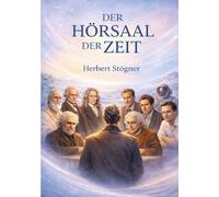 Der Hörsaal der Zeit: Eine fiktive Diskussionsrunde großer Denker über Natur, Denken und Erkenntnis