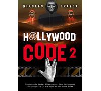 Der Hollywood-Code 2: Prophetische Werke, Alien-Agenda, Neue Weltordnung und Pädophilie - sie sagen es uns durch Filme