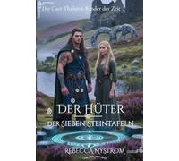 Der Hüter der Sieben Steintafeln: Die Caer Thalanis: Kinder der Zeit (Zwischen Ehre und Schicksal)