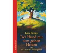 Der Hund MIT Dem Gelben Herzen Oder Die Geschichte Vom Gegenteil: 62041