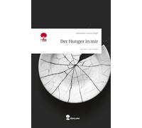 Der Hunger in mir. Life is a Story - story.one