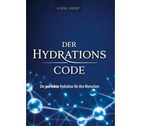 Der Hydrations-Code: Die beste Hydration für den Menschen