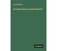 Der Hypnotismus und das Strafrecht