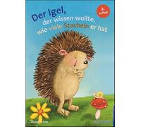 Der Igel, der wissen wollte, wie viele Stacheln er hat: Ein Bilderbuch zum Zählen und Zerlegen
