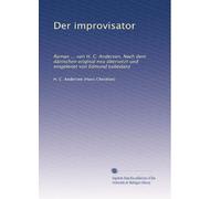 Der improvisator: Roman ... von H. C. Andersen. Nach dem dänischen original neu übersetzt und eingeleitet von Edmund Lobedanz