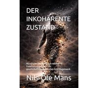 DER INKOHÄRENTE ZUSTAND: Moralische Überlastung in modernen Funktionssystemen - Ein gesellschaftsdiagnostisches Grundlagenwerk