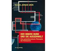 Der innere Bund und die Außenwelt: Eine systemtheoretische Philosophie der Freimaurerei