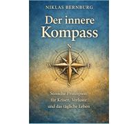 Der innere Kompass: Stoische Prinzipien für Krisen, Verluste und das tägliche Leben