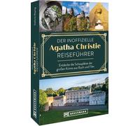 Der inoffizielle Agatha Christie Reiseführer: Entdecke die Schauplätze der großen Krimis aus Buch und Film