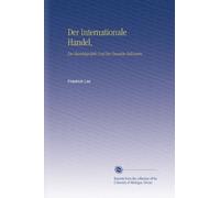 Der Internationale Handel,: Die Handelspolitik Und Der Deutsche Zollverein.