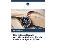 Der internationale rechtliche Rahmen für die Rechte indigener Völker