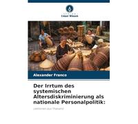 Der Irrtum des systemischen Altersdiskriminierung als nationale Personalpolitik:: Lektionen aus Thailand