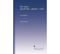 Der Islam, geschichte--glaube--recht: ein handbuch