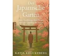 Der japanische Garten: Eine Erzählung über Ikigai und die Quellen des Sinns