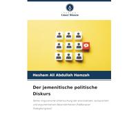 Der jemenitische politische Diskurs: Semio-linguistische Untersuchung der enonziativen, isotopischen und argumentativen Besonderheiten (Fallbeispiel Dialogkongress)