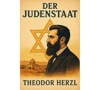 Der Judenstaat: Ein Schlüsseltext der jüdischen Geschichte und des Zionismus von Theodor Herzl