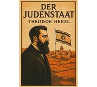 Der Judenstaat von Theodor Herzl : Schlüsselwerk der jüdischen Geschichte (Zionismus, 1896)