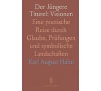 Der Jüngere Titurel: Visionen: Eine poetische Reise durch Glaube, Prüfungen und symbolische Landschaften