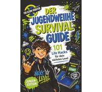 Der Jugendweihe-Survival-Guide für Jungen mit 101 Life Hacks für dein nächstes Level: Das lustige Jugendweihe-Geschenk für Jungs