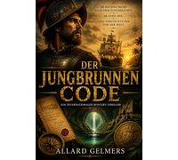 DER JUNGBRUNNEN-CODE: Er suchte nicht nach dem Jungbrunnen. Er fand ihn. Und versteckte ihn vor der Welt: .Ein Mystery-Thriller