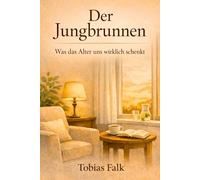 Der Jungbrunnen: Was uns das Alter wirklich schenkt (Einfach besser leben - Die Ratgeberreihe)