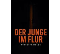 Der Junge im Flur: Die Stimmen der Vergangenheit finden immer einen Weg zurück