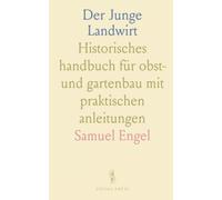 Der Junge Landwirt: Historisches handbuch für obst- und gartenbau mit praktischen anleitungen