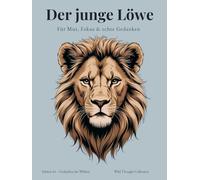 Der junge Löwe - A4 Hardcover Notizbuch 130 liniertes & nummerierte Seiten für Jungen (12-16) mit Löwenillustrationen & Zitaten: Persönlichem ... Stärke Journal für Gedanken, Ziele & Klarheit