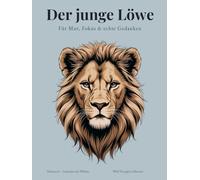 Der junge Löwe - A4 Hardcover Zeichenbuch für Jungen - 120 nummerierte Blankoseiten mit persönlichem Inhaltsverzeichnis: Notizbuch mit ... Zitaten für Mut, Fokus & echte Gedanken
