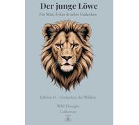 Der junge Löwe - A4 liniertes Notizbuch für Jungen (12-16) mit persönlichem Inhaltsverzeichnis & 120 nummerierten Seiten: Mit Zitaten für Mut, Fokus ... | Wild Thought Collection - Edition #1