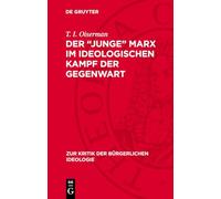 Der "junge" Marx im ideologischen Kampf der Gegenwart (Zur Kritik Der Bürgerlichen Ideologie, 70)