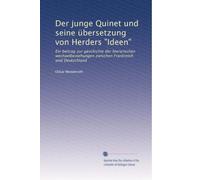 Der junge Quinet und seine übersetzung von Herders "Ideen": Ein beitrag zur geschichte der literarischen wechaelbeziehungen zwischen Frankreich und Deutschland