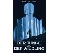 Der Junge Und Der Wildling (ebook)